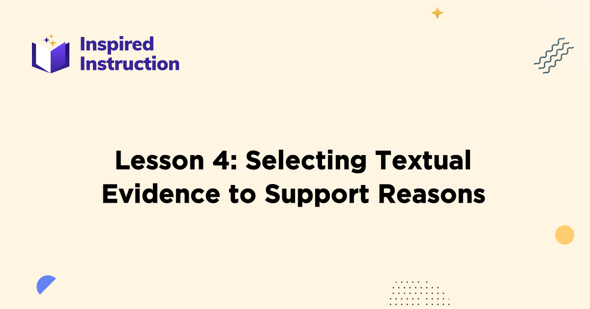 Grade 4 RST Writing Lesson 4 Selecting Textual Evidence to Support Reasons